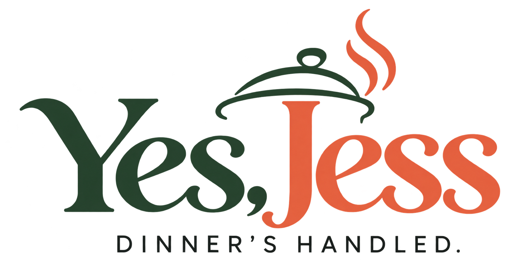 Yes, Jess — Dinner's handled.